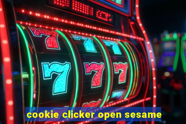 cookie clicker open sesame